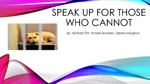 Speak Up for Those Who Cannot by Victoria Ott, Amber Sanders, and Derek Kobylack