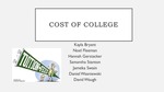 Cost of College by Kayla Bryant, Noel Fleeman, Hannah Gerstacker, Samantha Stanton, Jameka Swain, Daniel Wasniewski, and David Waugh