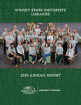 Wright State University Libraries Annual Report 2019 by Wright State University University Libraries